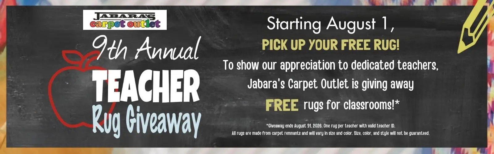 9th Annual Teacher Rug Giveaway starting August 1, pick up your free rug! To show our appreciation to dedicated teachers, Jabaras Carpet Outlet is giving away FREE rugs for classrooms!* *Giveaway ends August 31, 2026. One rug per teacher with valid teacher ID. All rugs are made from carpet remnants and will vary in size and color. Size, color, and style will not be guaranteed.
